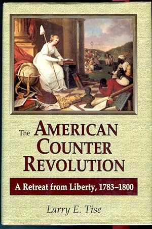 The American Counter Revolution: a Retreat from Liberty, 1783-1800