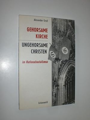 Gehorsame Kirche - ungehorsame Christen im Nationalsozialismus. Mit einem Vorwort von Heinrich Mi...