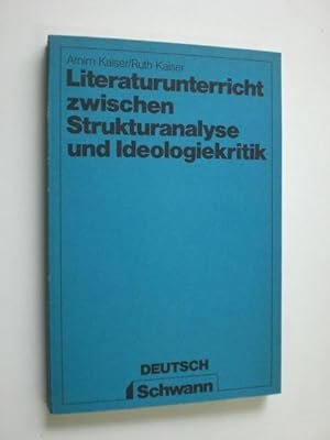 Bild des Verkufers fr Literaturunterricht zwischen Strukturanalyse und Ideologiekritik. zum Verkauf von Stefan Kpper
