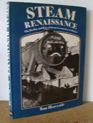 Bild des Verkufers fr Steam Renaissance. the Decline and Rise of Steam Locomotives in Britain zum Verkauf von Horsham Rare Books