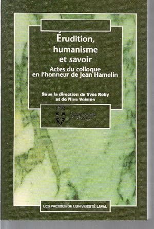 Seller image for rudition, humanisme et savoir. Actes du colloque en l'honneur de Jean Hamelin. for sale by Librairie  la bonne occasion