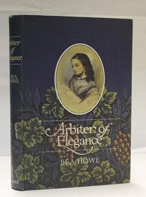 Arbiter of Elegance. A Victorian biography