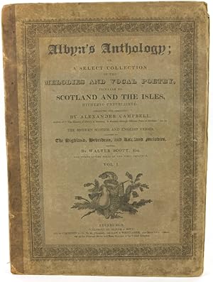 Bild des Verkufers fr Albyn's Anthology; or a Select Collection of the Melodies and Vocal Poetry peculiar to Scotland and the Isles, hitherto unpublished: Collected and Arranged by Alexander Campbell. The Modern Scotish and English Verses adapted to the Highland, Hebridean and Lowland Melodies written by Walter Scott and other Living Poets of the First Eminence. Volume 1 zum Verkauf von James Cummins Bookseller, ABAA