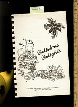 Seller image for Delish Us Delights [A Cookbook / Recipe Collection / Compilation of Fresh Ideas, Traditional / Regional Fare, Comprehensive Cooking Instructions + Techniques explained] for sale by GREAT PACIFIC BOOKS