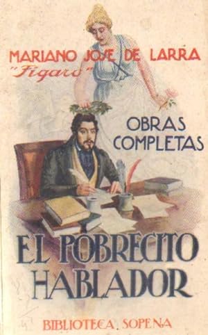 MARIANO JOSE DE LARRA. OBRAS COMPLETAS. TOMO I: EL POBRECITO HABLADOR
