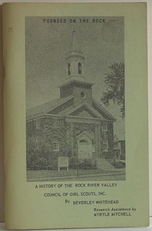 Imagen del vendedor de Founded on the Rock: A History of the Rock River Valley Council of Girl Scouts, Inc. a la venta por Bookworks [MWABA, IOBA]