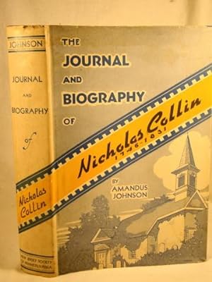 The Journal & Biography of Nicholas Collin 1746-1831. The Journal Translated from the Original Sw...