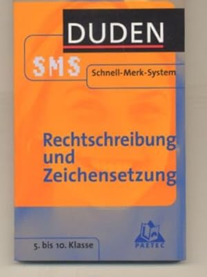 Duden SMS. Schnell-Merk-System. Rechtschreibung und Zeichensetzung. 5. bis 10. Klasse.