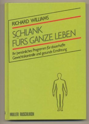 Schlank fürs ganze Leben. Ihr persönliches Programm für dauerhafte Gewichtskontrolle und gesunde ...