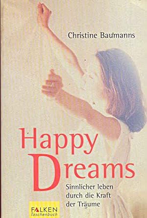 Seller image for Happy Dreams - Sinnlicher leben durch die Kraft der Trume for sale by Online-Buchversand  Die Eule