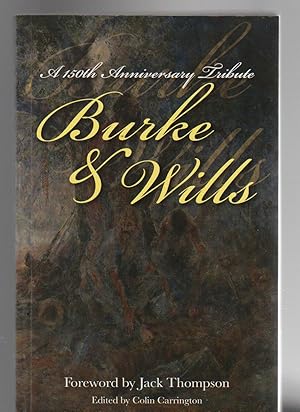 BURKE AND WILLS. A 150th Anniversary Tribute