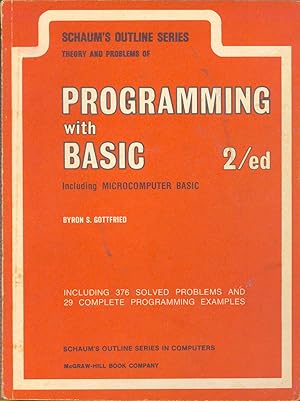 Imagen del vendedor de Schaum's Outline of theory and problems of programming with BASIC, including microcomputer BASIC. [Introductory concepts --- Getting started with BASIC -- Running a BASIC program -- Branching and looping -- Some additional features of BASIC -- Functions and subroutines -- Vectors and matrices -- Data files -- Microcomputer (Enhanced) BASIC] a la venta por Joseph Valles - Books