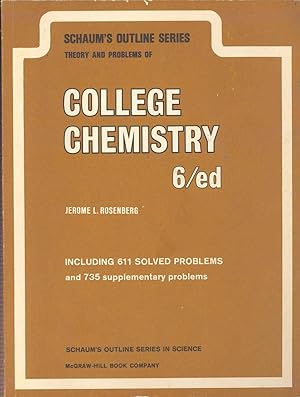 Immagine del venditore per Schaum's outline of theory and problems of college chemistry.[Quantities And Units -- Atomic and Molecular Mass Molar Mass -- Formulas and Composition Calculations -- Calculations From Chemical Equations -- Measurement Of Gases -- The Ideal Gas Law and Kinetic Theory -- Thermochemistry -- Atomic Structure And The Periodic Law -- Properties Of Solutions -- Organic Chemistry And Biochemistry -- Thermodynamics And Chemical Equilibrium -- Acids and Bases -- Complex Ions Precipitates -- Electrochemistry -- Rates of Reactions -- Nuclear Processes -- Chemical Bonding and Molecular Structure -- Solids and Liquids -- Oxidation reduction -- Concentrations of Solutions -- Reactions Involving Standard Solutions -- Appendix A Exponents -- Logarithms] venduto da Joseph Valles - Books