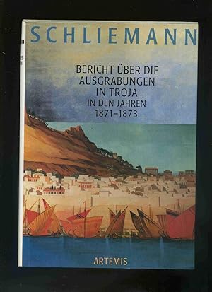 Bericht über die Ausgrabungen in Troja in den Jahren 1871 bis 1873. Vorwort von Manfred Korfmann....