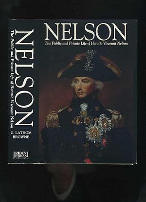 Nelson: The Public and Private Life of Horatio Viscount Nelson