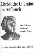 Christliche Literatur im Aufbruch: Im Zeichen Gertrud von le Forts. Geburtstagsgabe für Eugen Biser