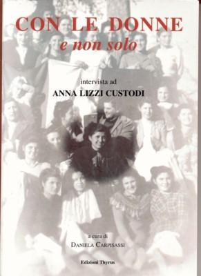 Imagen del vendedor de Con le donne e non solo. Intervista ad anna Lizzi Custodi. A cura di Daniela Carpisassi. a la venta por Galerie Joy Versandantiquariat  UG (haftungsbeschrnkt)