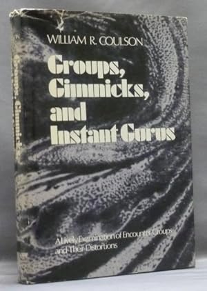 Groups, Gimmicks, and Instant Gurus: A Lively Examination of Encounter Groups and Their Distortions.