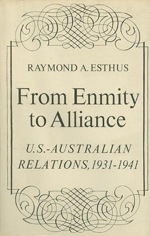 Seller image for From Enmity to Alliance : U. S. - Australian Relations 1931 - 1941 for sale by The Haunted Bookshop, LLC