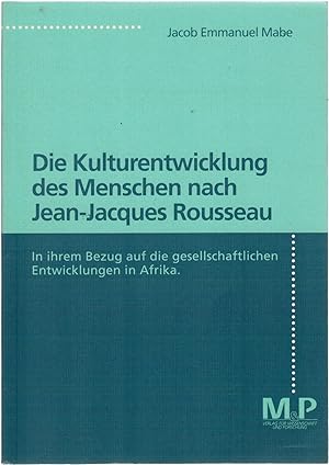 Bild des Verkufers fr Kulturentwicklung des Menschen nach Jean-Jaques Rousseau, in ihrem Bezug auf die gesellschaftlichen Entwicklungen in Afrika zum Verkauf von Antiquariat Hans Wger