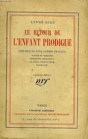 Image du vendeur pour LE RETOUR DE L'ENFANT PRODIGUE. PRECEDE DE CINQ AUTRES TRAITES : TRAITE DU NARCISSE, TENTATIVE AMOUREUSE, EL HADJ, PHILOCTETE, BETHSABE. mis en vente par Le-Livre