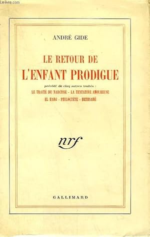 Image du vendeur pour LE RETOUR DE L'ENFANT PRODIGUE. PRECEDE DE CINQ AUTRES TRAITES : TRAITE DU NARCISSE, TENTATIVE AMOUREUSE, EL HADJ, PHILOCTETE, BETHSABE. mis en vente par Le-Livre