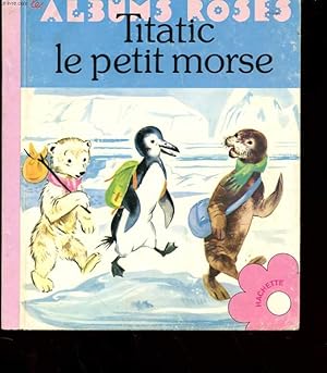 Seller image for TITATIC LE PETIT MORSE for sale by Le-Livre