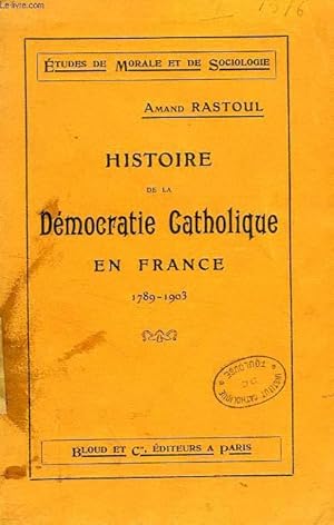 Bild des Verkufers fr HISTOIRE DE LA DEMOCRATIE CATHOLIQUE EN FRANCE (1789-1903) zum Verkauf von Le-Livre
