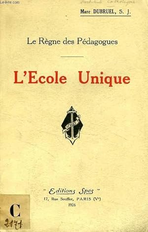 Bild des Verkufers fr LE REGNE DES PEDAGOGUES, L'ECOLE UNIQUE zum Verkauf von Le-Livre