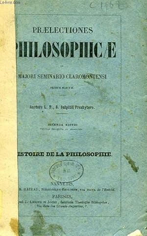 Bild des Verkufers fr PRAELECTIONES PHILOSOPHICAE IN MAJORI SEMINARIO CLAROMONTENSI PRIMUM HABITAE, HISTOIRE DE LA PHILOSOPHIE zum Verkauf von Le-Livre