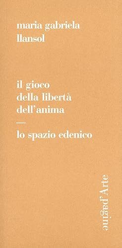 Seller image for Il gioco della libert dell'anima. Lo spazio edenico for sale by Libro Co. Italia Srl