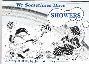 We Sometimes Have Showers : A Story of Mull