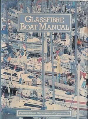 Immagine del venditore per GLASSFIBRE BOAT MANUAL. Practical Repairs, Maintenance and Improvements venduto da Jean-Louis Boglio Maritime Books