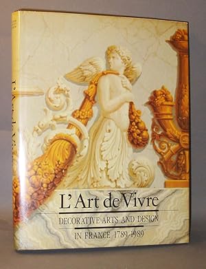 Bild des Verkufers fr L'Art de Vivre : Decorative Arts and Design in France 1789 - 1989 zum Verkauf von Exquisite Corpse Booksellers