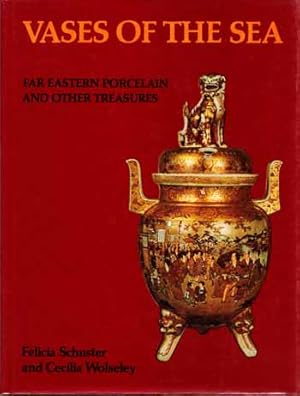 Bild des Verkufers fr Vases of the Sea. Far Eastern Porcelain and other Treasures zum Verkauf von Adelaide Booksellers