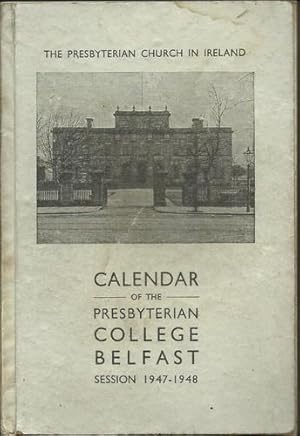 Imagen del vendedor de Calendar of the Presbyterian College Belfast Session 1947-1948. a la venta por Saintfield Antiques & Fine Books