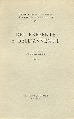 Imagen del vendedor de Del presente e dell'avvenire. Inedito a cura di Teresa Lodi. Tomo I. a la venta por Libreria Oreste Gozzini snc