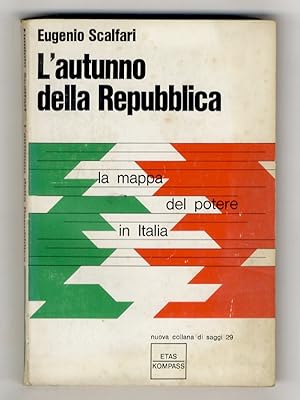 L'autunno della Repubblica. La mappa del potere in Italia.