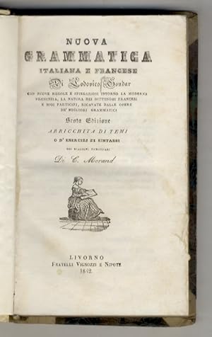 Imagen del vendedor de Nuova grammatica italiana e francese. Sesta edizione arricchita dei dialoghi famigliari. a la venta por Libreria Oreste Gozzini snc