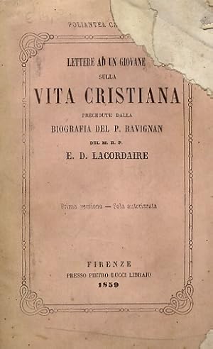 Bild des Verkufers fr Lettere ad un giovane sulla vita cristiana. Precedute dalla biografia del P. Ravignan, del M.R.P. E. D. Lacordaire. zum Verkauf von Libreria Oreste Gozzini snc