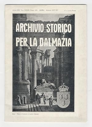 Archivio storico per la Dalmazia. Pubblicazione mensile fondata da Antonio Cippico. Direttore: A....