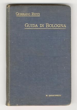 Imagen del vendedor de Guida di Bologna. Quarta edizione interamente rifatta con illustrazioni. a la venta por Libreria Oreste Gozzini snc