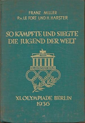 Imagen del vendedor de So kmpfte und siegte die Jugend der Welt. XI. Olympiade Berlin 1936. Mit 126 Abb. auf Kunstdrucktafeln. a la venta por Fundus-Online GbR Borkert Schwarz Zerfa