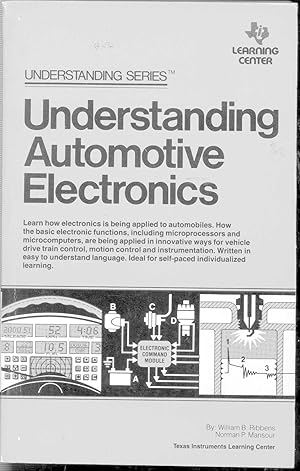 Seller image for Understanding automotive electronics [Electronic fundamentals -- Microcomputer instrumentation and control -- Sensors and actuators -- The basics of electronic engine control -- Typical digital engine control system -- Vehicle motion control ] for sale by Joseph Valles - Books