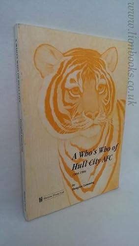 Imagen del vendedor de A Who's Who of Hull City A. F. C. , 1904 - 1984 a la venta por Lion Books PBFA