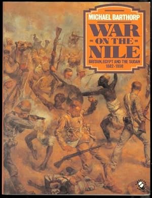 WAR ON THE NILE: BRITAIN, EGYPT AND THE SUDAN, 1882-1898.