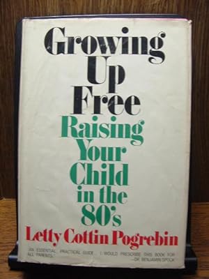 Imagen del vendedor de GROWING UP FREE: RAISING YOUR CHILD IN THE 80'S a la venta por The Book Abyss