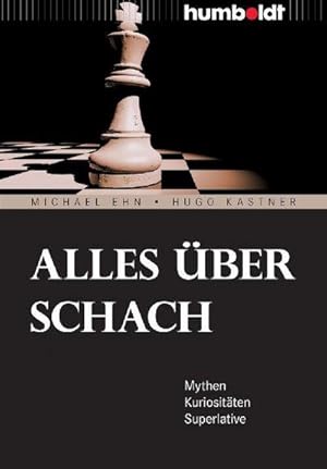 Bild des Verkufers fr Alles ber Schach : Mythen. Kuriositten. Superlative zum Verkauf von AHA-BUCH GmbH