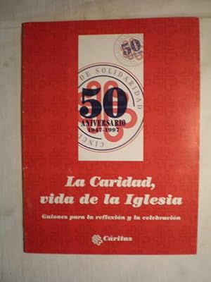 Imagen del vendedor de La Caridad, vida de la Iglesia. Guiones para la reflexin y la celebracin. 50 Aniversario 1947-1997 a la venta por Librera Antonio Azorn