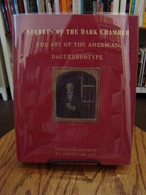 SECRETS OF THE DARK CHAMBER: THE ART OF THE AMERICAN DAGUERREOTYPE